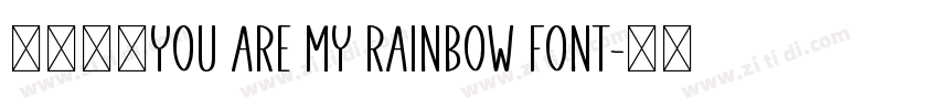 免费获取You Are My Rainbow Font字体转换 免费获取You Are My Rainbow Font字体转换